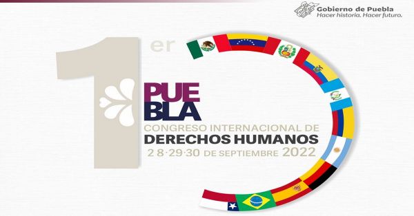 Listo todo para el “1er. Congreso Internacional de Derechos Humanos, Puebla 2022”
