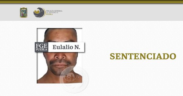 Detienen y envían a prisión a Eulalio N. por el delito de violación contra su hija