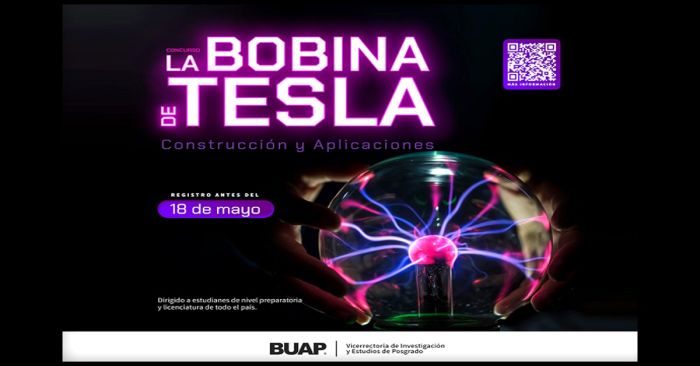 Anuncia BUAP concurso &ldquo;La Bobina de Tesla: Construcci&oacute;n y Aplicaciones&rdquo;