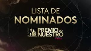 Publican nominaciones del “Premio Lo Nuestro”