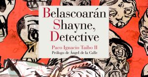 Belascoarán Shayne vuelve a las andadas