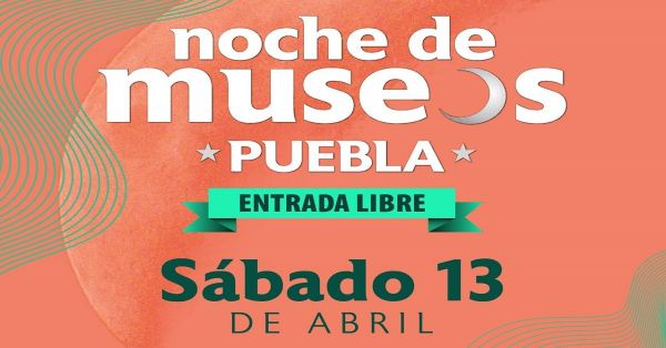 Prep&aacute;rate para la Noche de Museos en la capital poblana este s&aacute;bado 13 de abril