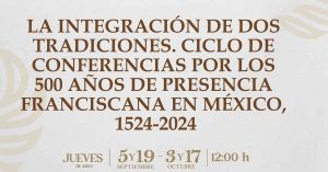 Conmemorará Cultura 500 años de presencia franciscana en México
