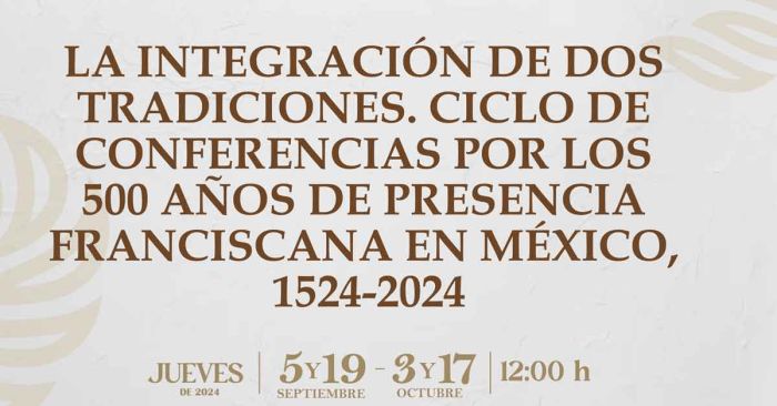 Conmemorará Cultura 500 años de presencia franciscana en México
