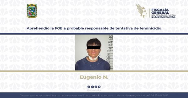 Acusan a Eugenio N. por el delito de feminicidio en grado de tentativa