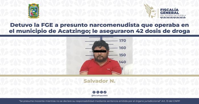 Detienen a Salvador N., presuntamente dedicado a la venta y distribución de droga en el municipio de Acatzingo