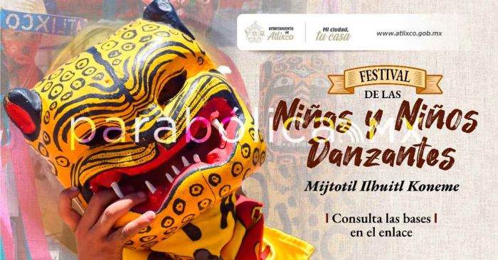 Recibe Atlixco el Festival de las Ni&ntilde;as y los Ni&ntilde;os Danzantes