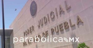 Sancionan Poder Judicial a funciones de Comacuautla, Tecamachalco y Huejotzingo