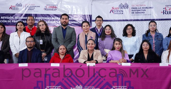Inicia San Andr&eacute;s Cholula trabajos del Comit&eacute; de Igualdad Laboral y No Discriminaci&oacute;n
